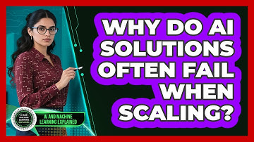Why Do AI Solutions Often Fail When Scaling? - AI and Machine Learning Explained