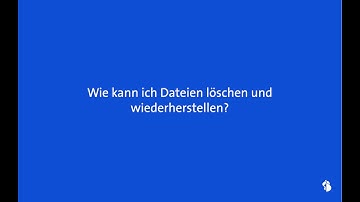 Dateien löschen und wiederherstellen