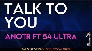 ANOTR ft 54 Ultra – Talk To You | Karaoke Version with Lyrics | With Vocal Guide