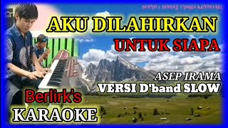Aku Dilahirkan Untuk Siapa Karaoke asep Irama  Versi Slow