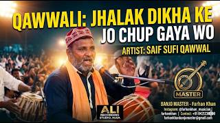 Jhalak Dikha Ke Jo Chup Gaya Wo New Qawwali By Saif Sufi Qawwal