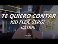 KID FLEX, Sergi - Te Quiero Contar (Letra/Lyrics)