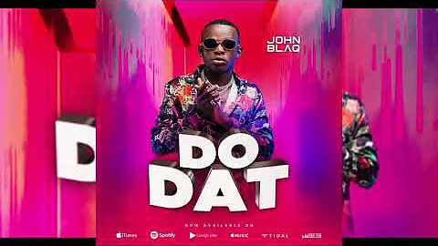 Do Dat by John Blaq