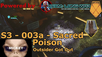 Outsider Got Out | XCOM:EW- Impossible Ironman- MODDED Long War PETS- S3- 003a-*OLD*