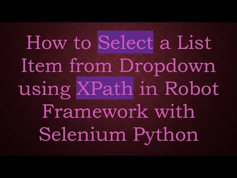 How to Select a List Item from Dropdown using XPath in Robot Framework with Selenium Python