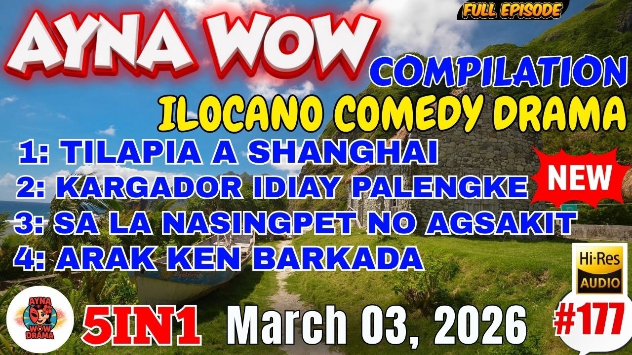 AYNA WOW COMEDY DRAMA #5IN1 #177 | BEST ILOCANO COMEDY 1 HOUR DRAMA - March 03, 2026 #aynawowdrama