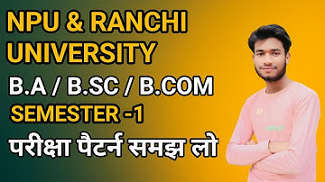 NPU & Ranchi University Semester 1 Exam Pattern 2025 | BA B.Sc B.Com | Full Guide in Hindi