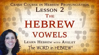 Lesson 2: The Hebrew Vowels | Crash Course in Hebrew Reading & Pronunciation