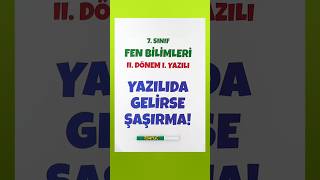7.Sınıf Fen 2. Dönem 1. Yazılısında Gelirse Şaşırma