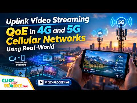 Uplink Video Streaming QoE in 4G and 5G Cellular Networks Using Real-World | ClickMyProject