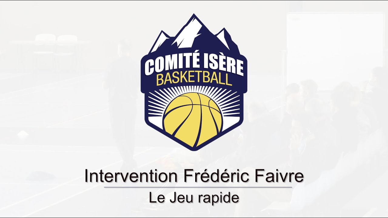Forum mini-basket 2021 - Intervention Frédéric Faivre - Le Jeu rapide