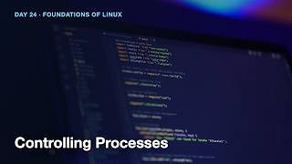 Controlling Processes in Linux - Day 24 of Tutorial.