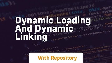 Dynamic loading and dynamic linking