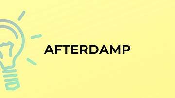 What is the meaning of the word AFTERDAMP?