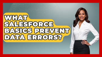 What Salesforce Basics Prevent Data Errors? - Sales Pro Blueprint