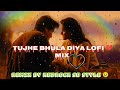 Tujhe Bhula Diya Lofi Mix Remix By Kedrock Sd Style Sad Arijit Singh Slowed Reverb Music Hindi Tujhe Bhula Diya Lofi Mix Remix By Kedrock Sd Style Sad Arijit Singh Slowed Reverb Music Hindi