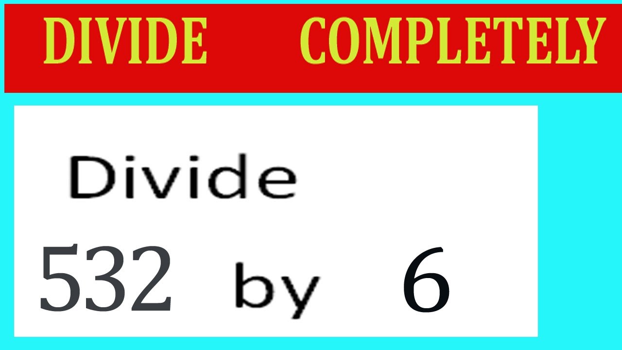 divide-532-by-6-divide-completely-youtube