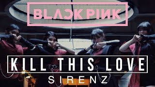 Sirenz Blackpink - Kill This Love Cover