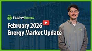 Energy Market Update, February 2026 | Shipley Energy