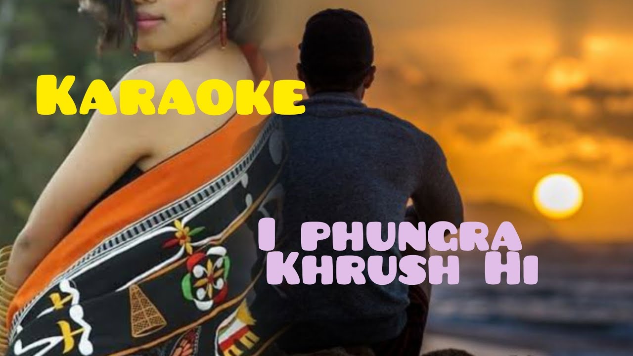 I phungra khrush Hi karaoke with lyrics // chungsangla jajo (cover)