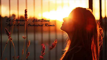 [Orchestral] Ed Sheeran - Afire Love - ChillSense Remix