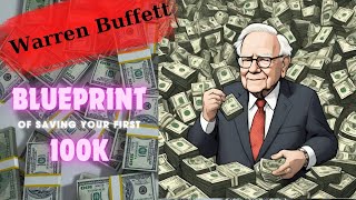 WARREN BUFFETT BLUEPRINT OF SAVING YOUR FIRST 100K (THIS CAN MAKE YOUR FIRST MILLION 💲 MORE EASY)