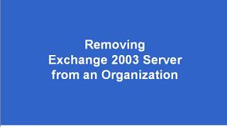 Exchange 2003   Removing an Exchange Server from an Organization