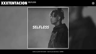 XXXTENTACION - Selfless (Unreleased) (Snippet Extended)