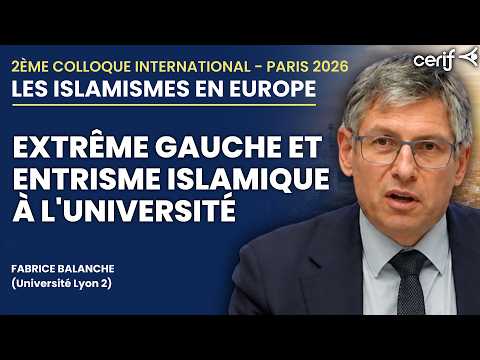 "Islamists in Europe" Symposium: Far-Left and Islamism at Universities (Fabrice Balanche)