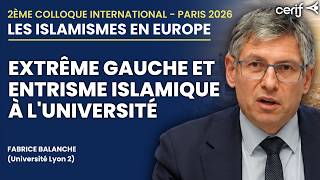 Colloque "Islamises en Europe" : extrême gauche et islamisme à l'université (Fabrice Balanche)