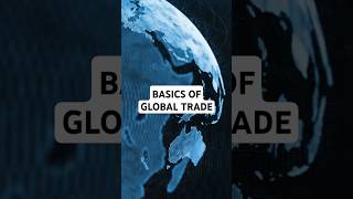 Why Do Countries Trade? | Global Trade | The Basics of Global Trade Explained Simply