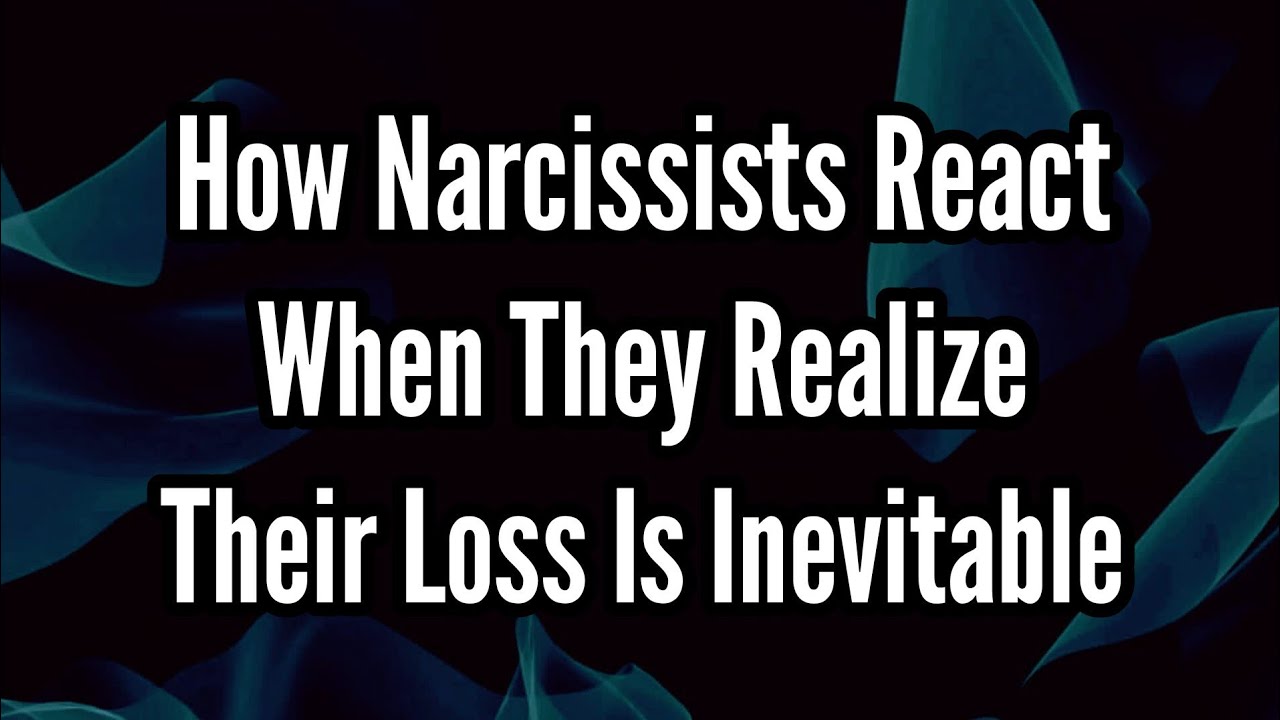 How Narcissists React When They Realize Their Loss Is Inevitable - YouTube