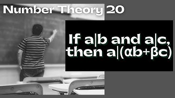 Number Theory 20 - Theorem 3: If a|b and a|c, then a|(⍺b+βc)