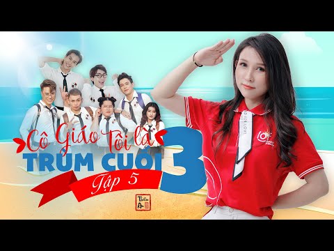 Tập 5 CÔ GIÁO TÔI LÀ TRÙM CUỐI III (Phần 3) | My Teacher Is Big Boss III -  Eps.5 | Thiên An