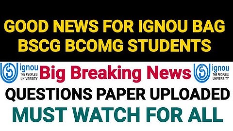 IGNOU BAG BCOMG BSCG | PREVIOUS YEAR QUESTIONS PAPER UPLOADED | GOOD NEWS FOR STUDENTS