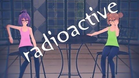 [MMD] Radioactive [+DL]