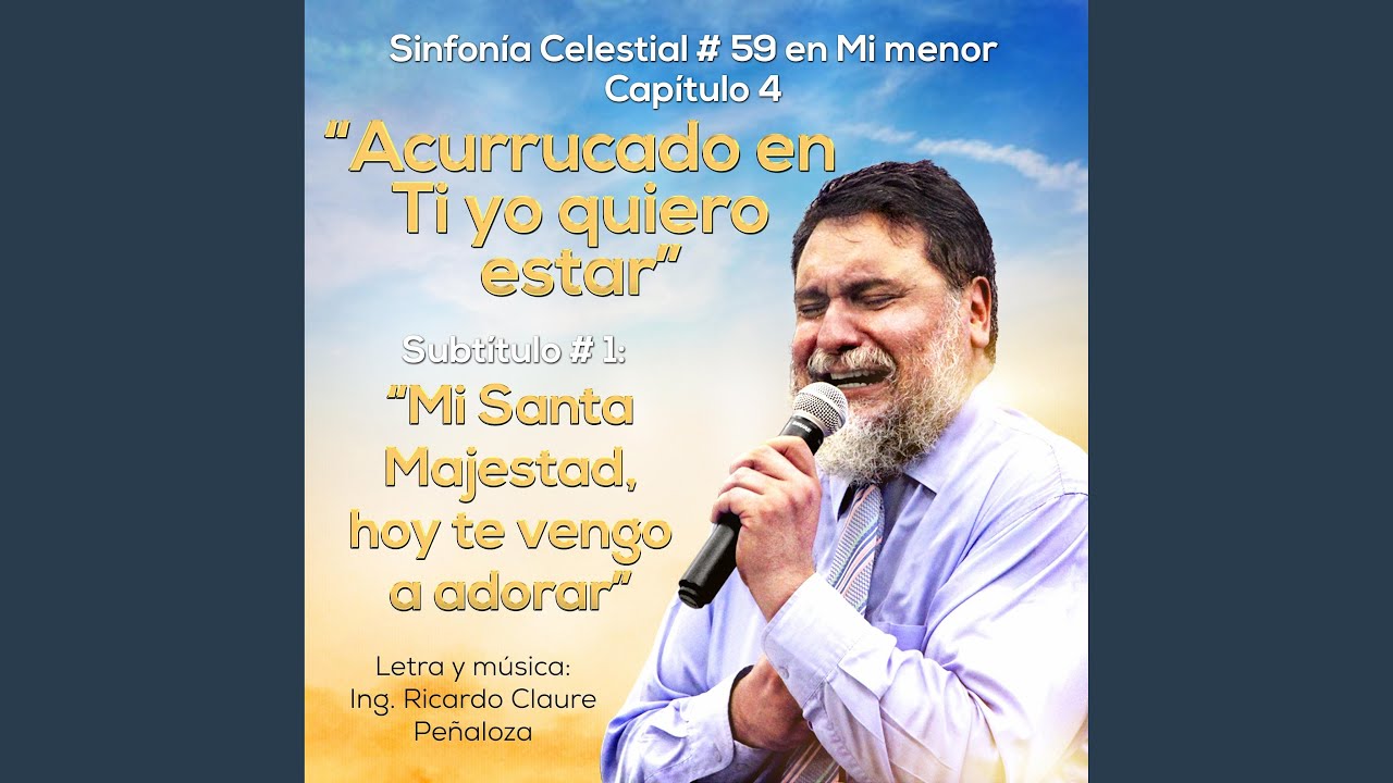 Mi Santa Majestad, hoy te vengo a adorar - YouTube