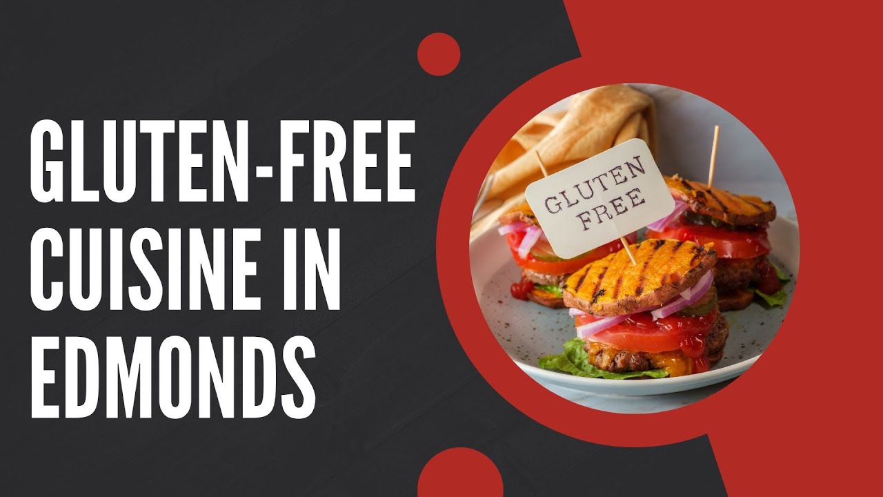 Gluten free Cuisine in Edmonds YouTube