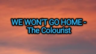 The Colourist  We Wont Go Home s