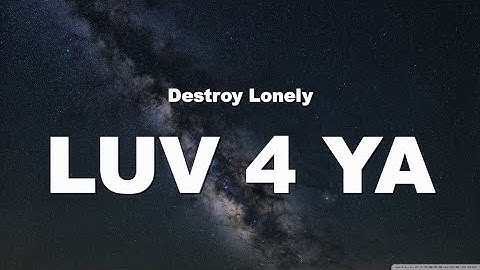 Destroy Lonely-LUV 4 YA (Lyrics)