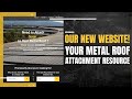Introducing our new website  your metal roof attachment resource