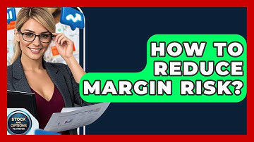 How To Reduce Margin Risk? - Stock and Options Playbook
