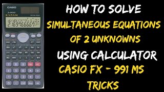 How to Solve Simultaneous Equations of 2 unknowns using Scientific Calculator Casio fx-991MS