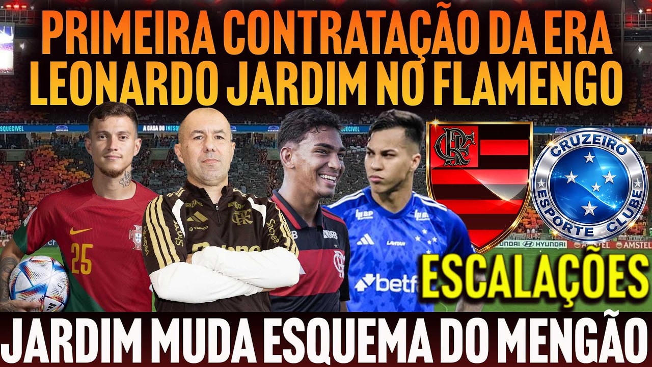PRIMEIRA CONTRATAÇÃO DA ERA LEONARDO JARDIM | ESCALAÇÕES DE FLAMENGO x CRUZEIRO | JARDIM MUDA TUDO