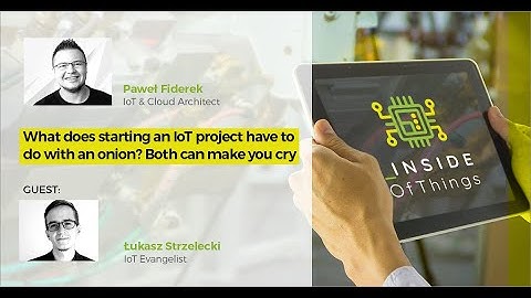 Inside of Things - Episode 4 - How you should start na IoT project