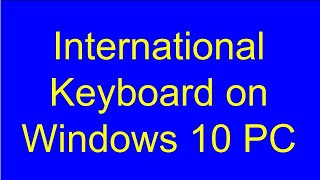 Accent Marks in Windows 10 (international keyboard)