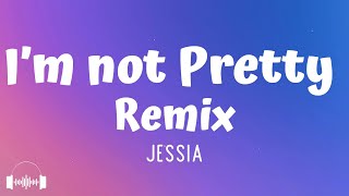 JESSIA - I'm not Pretty (Remix) ft. Bebe Rexha (Lyrics)