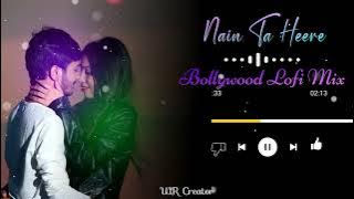 Nain ta heere lofi mix 💗 Latest lofi mix | hindi   Punjabi lofi mix | Bollywood lofi mix song