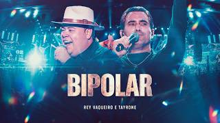 BIPOLAR - Rey Vaqueiro e Tayrone (O Rey do Nordeste)