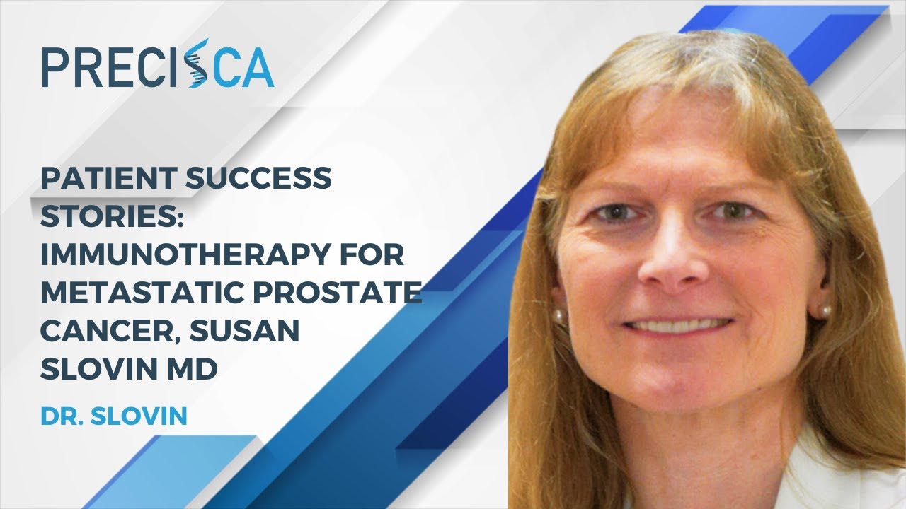Patient Success Stories: Immunotherapy for Metastatic Prostate Cancer, Susan Slovin MD
